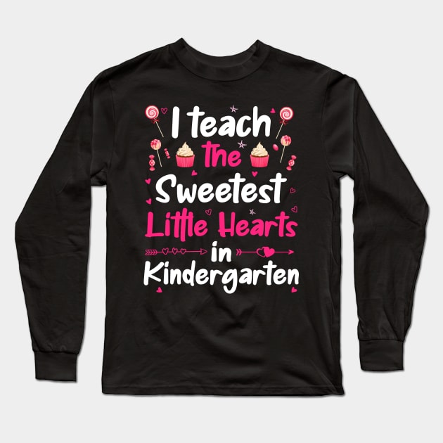 I Teach The Sweetest Little Hearts Kindergarten Long Sleeve T-Shirt by DragonTees